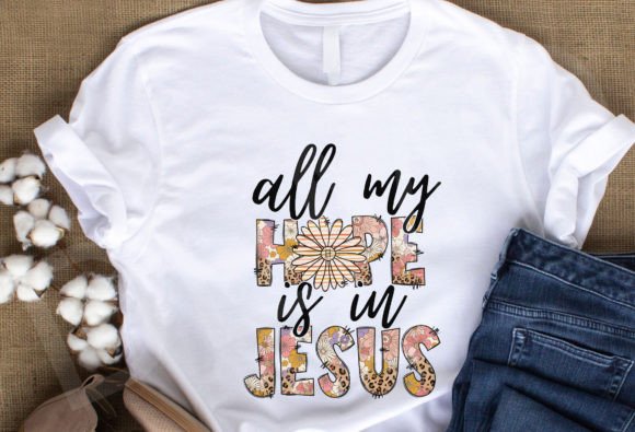 Faith Png, All My Hope is in Jesus Png T-Shirt Designs