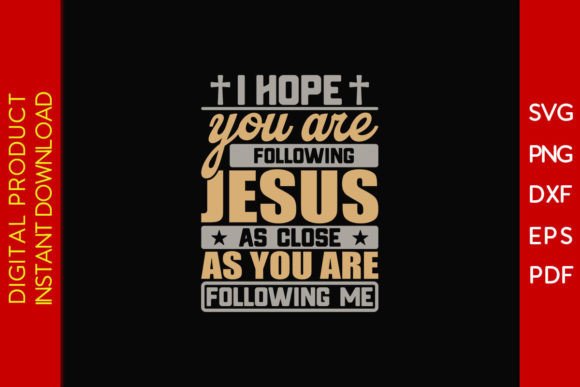 I Hope You Are Following Jesus As Close T-Shirt Designs