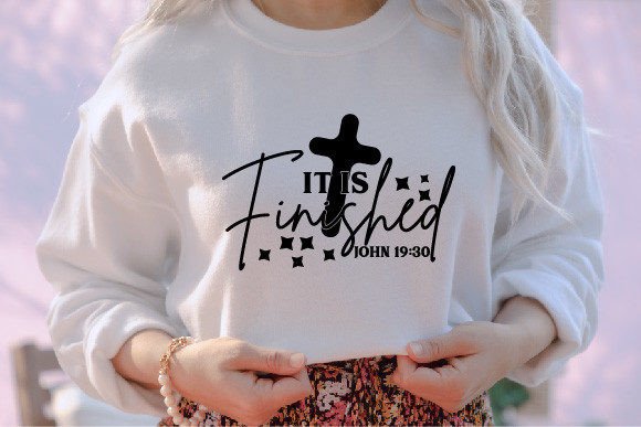 IT is Finished John 19 30 Jesus SVG for T-Shirt Designs