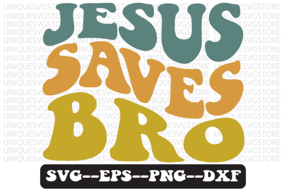 Jesus Saves Bro Groovy Retro Svg Design