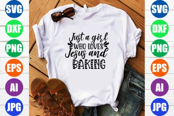 Just a Girl Who Loves Jesus and Baking T-Shirt Designs