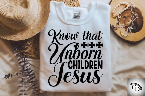 Know That Unborn Children Jesus T-Shirt Designs