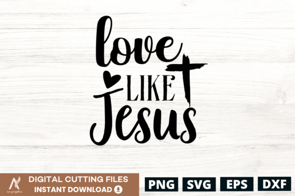 Love Like Jesus SVG PNG for T-Shirt Designs