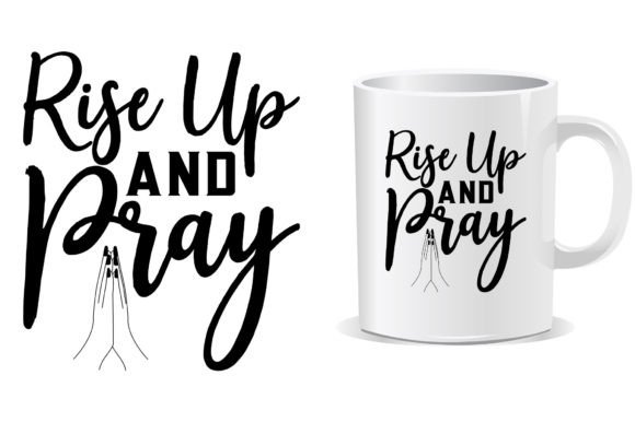 Rise Up and Pray Christian Mug T-Shirt Designs