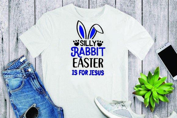 Silly Rabbit-Easter is for Jesus T-Shirt Designs