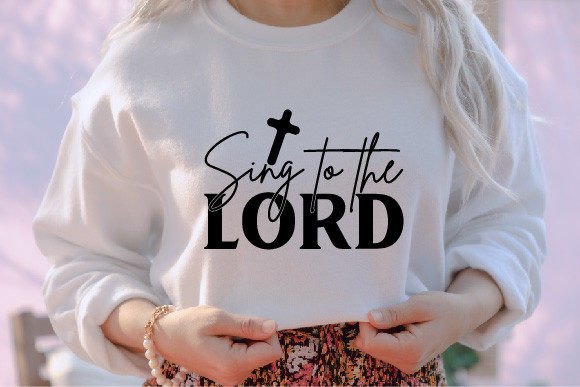 Sing to the Lord Jesus SVG for T-Shirt Designs