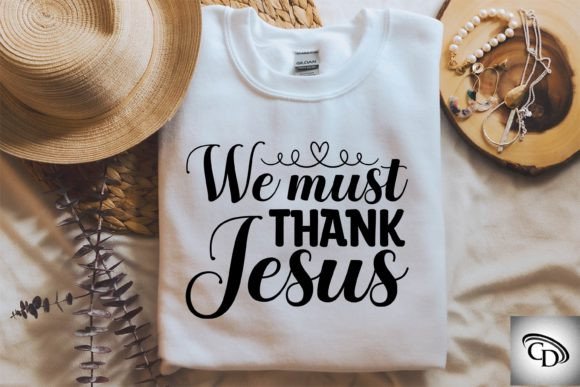 We Must Thank Jesus T-Shirt Designs